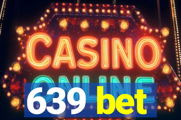 639 bet